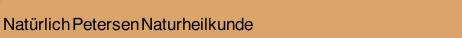 Natürlich Petersen Naturheilkunde